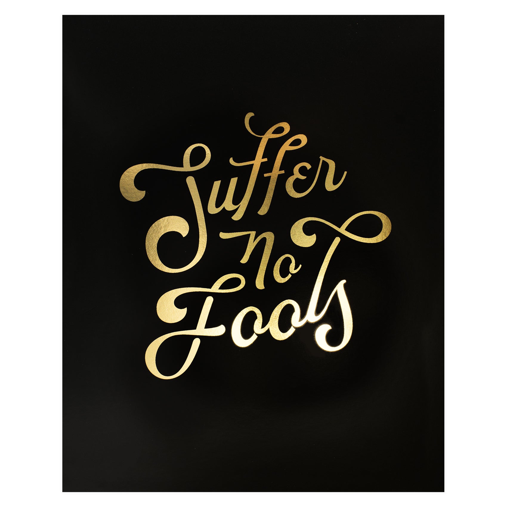 Party of One Paper Suffer No Fools Gold Foil Print