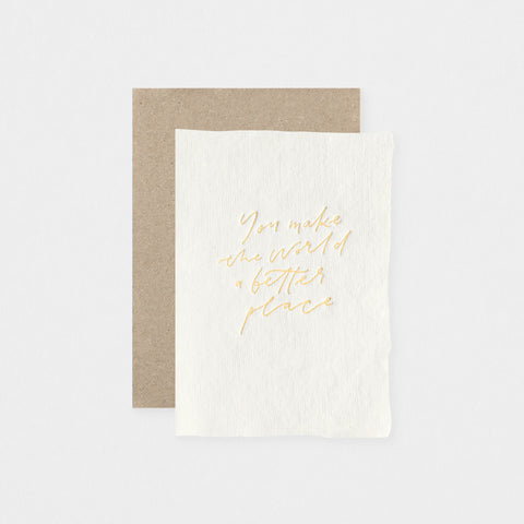 The Little Press Handmade Paper You Make The World A Better Place Greeting Card