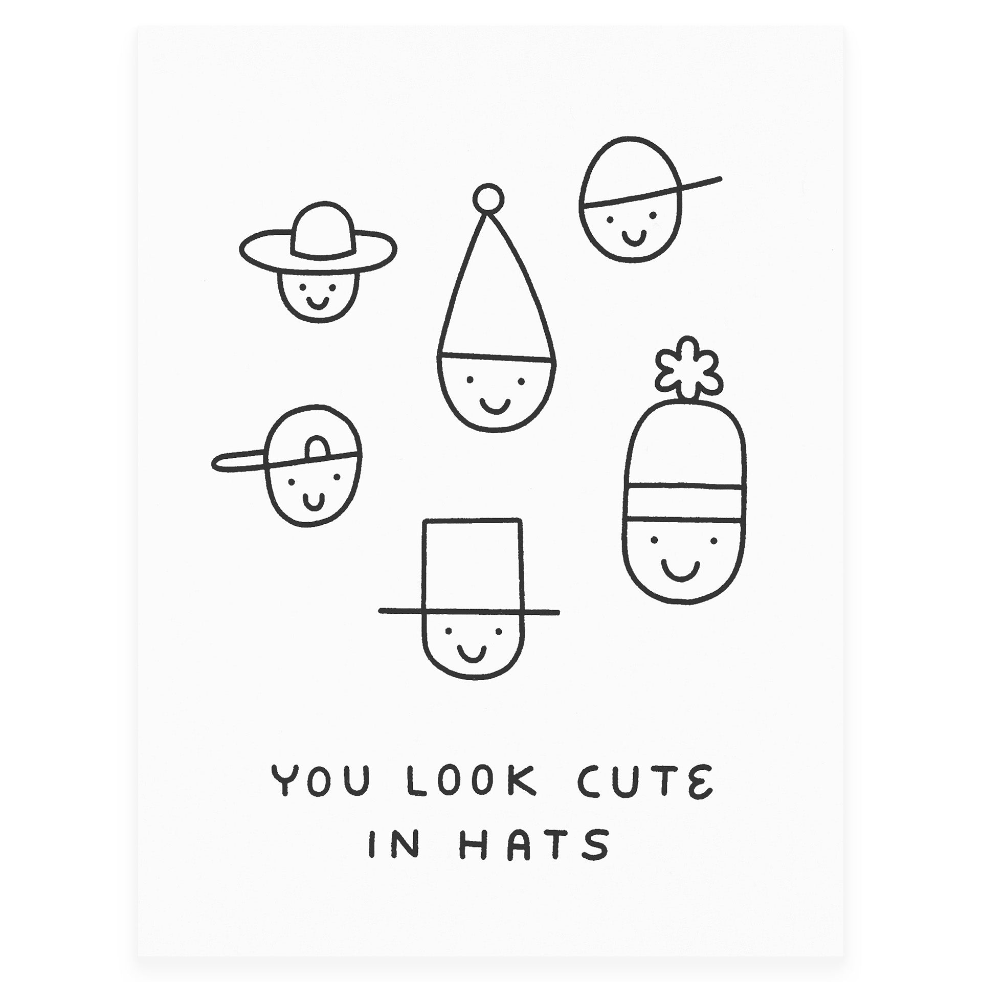 Worthwhile Paper You Look Cute in Hats Greeting Card