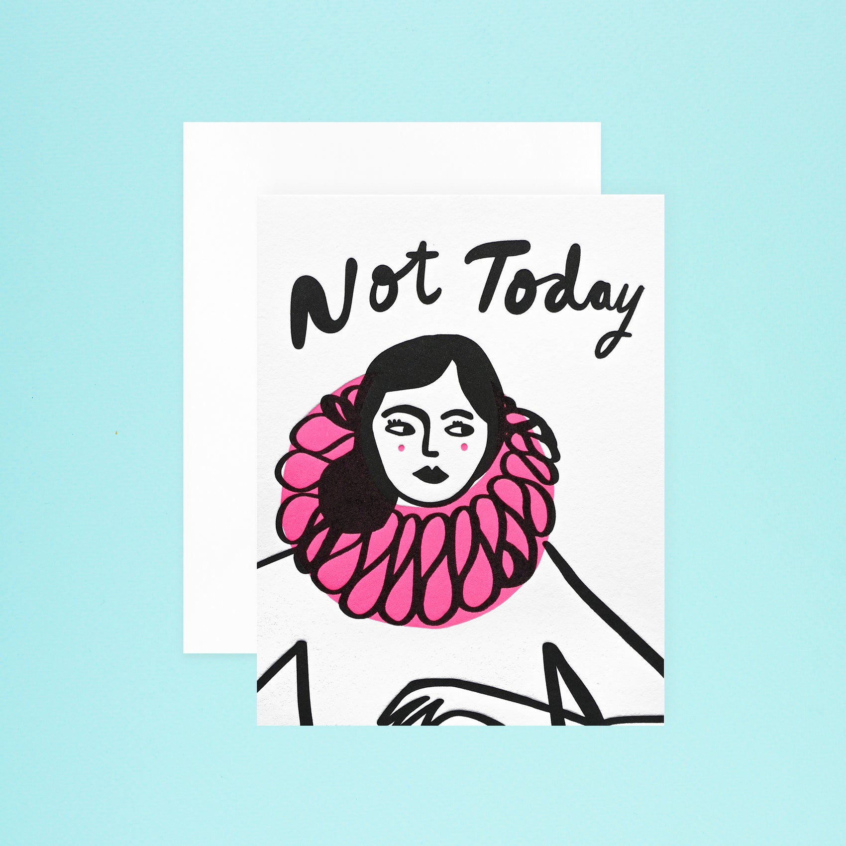 Paper Epiphanies Not Today Greeting Card 