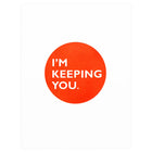 Dahlia Press I'm Keeping You Greeting Card 