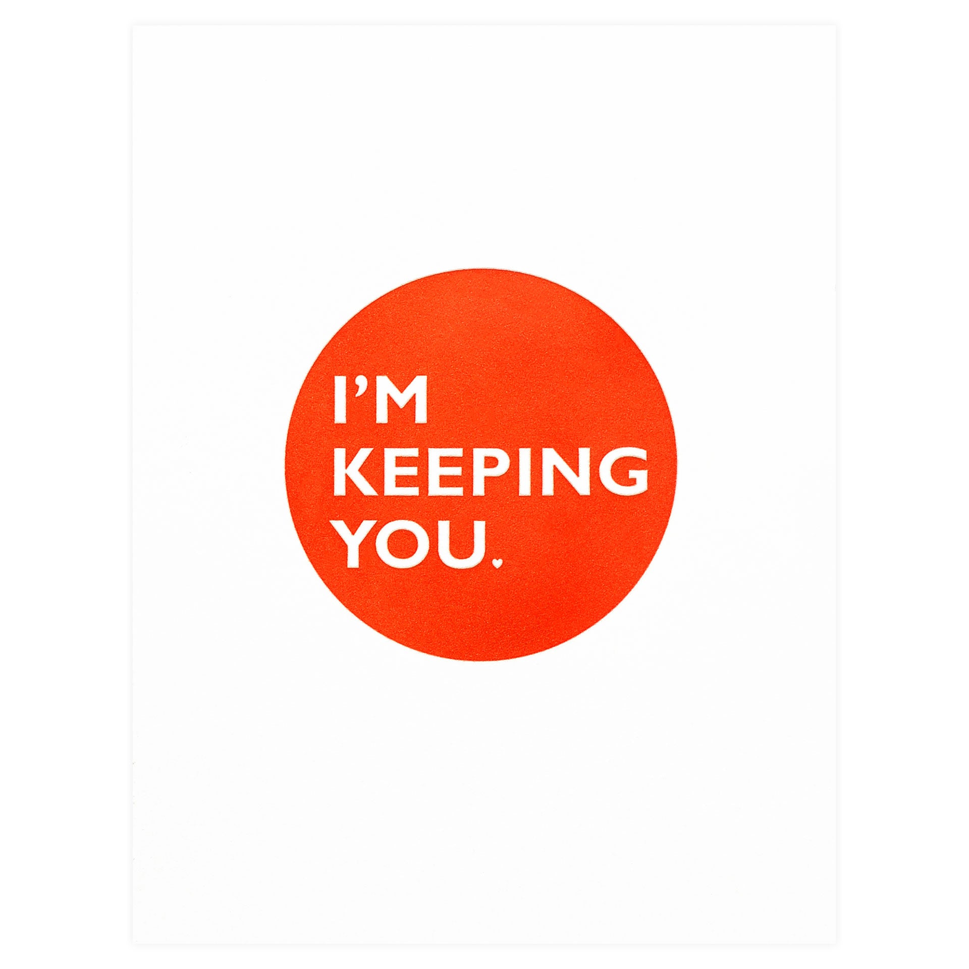Dahlia Press I'm Keeping You Greeting Card 