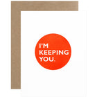 Dahlia Press I'm Keeping You Greeting Card 