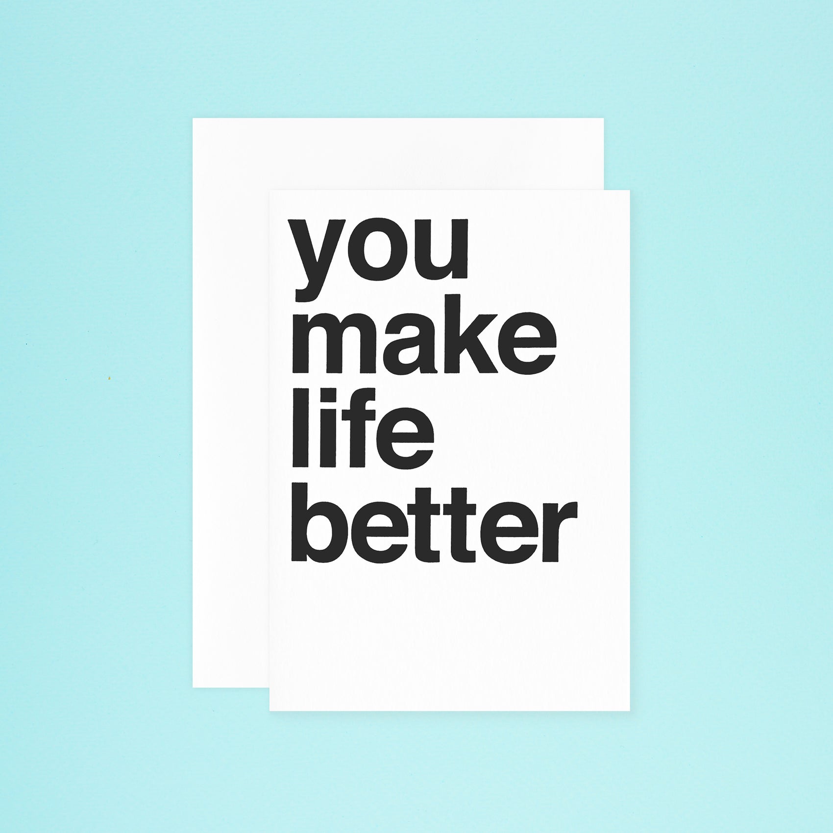 You Make Life Better Greeting Card
