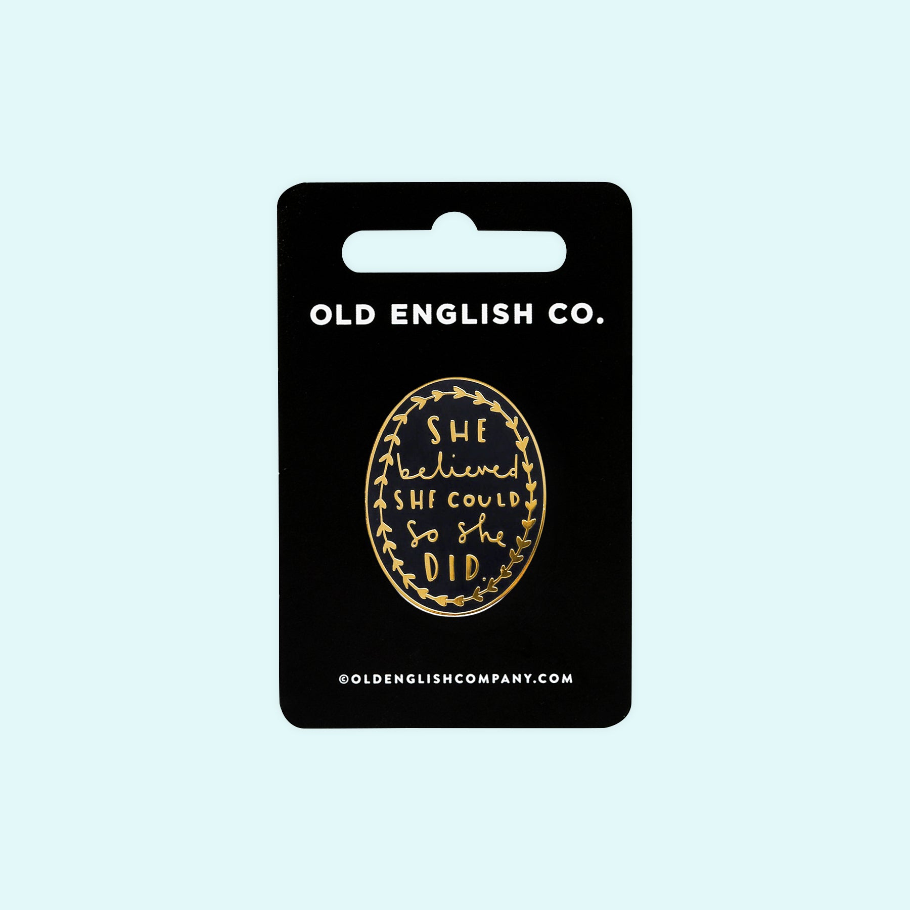 Old English Company She Believed She Could Enamel Pin 