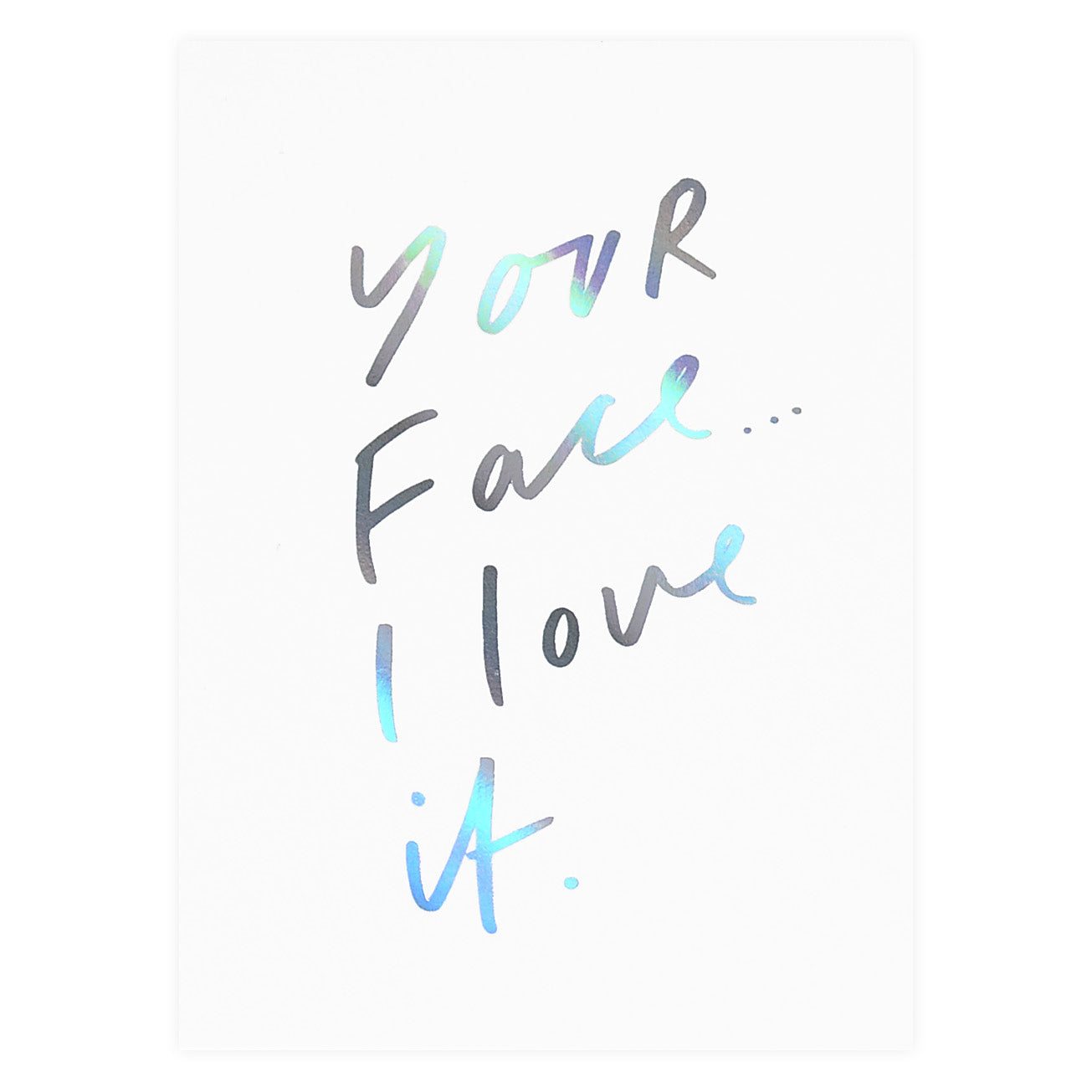 Old English Company Your Face I Love It Greeting Card 