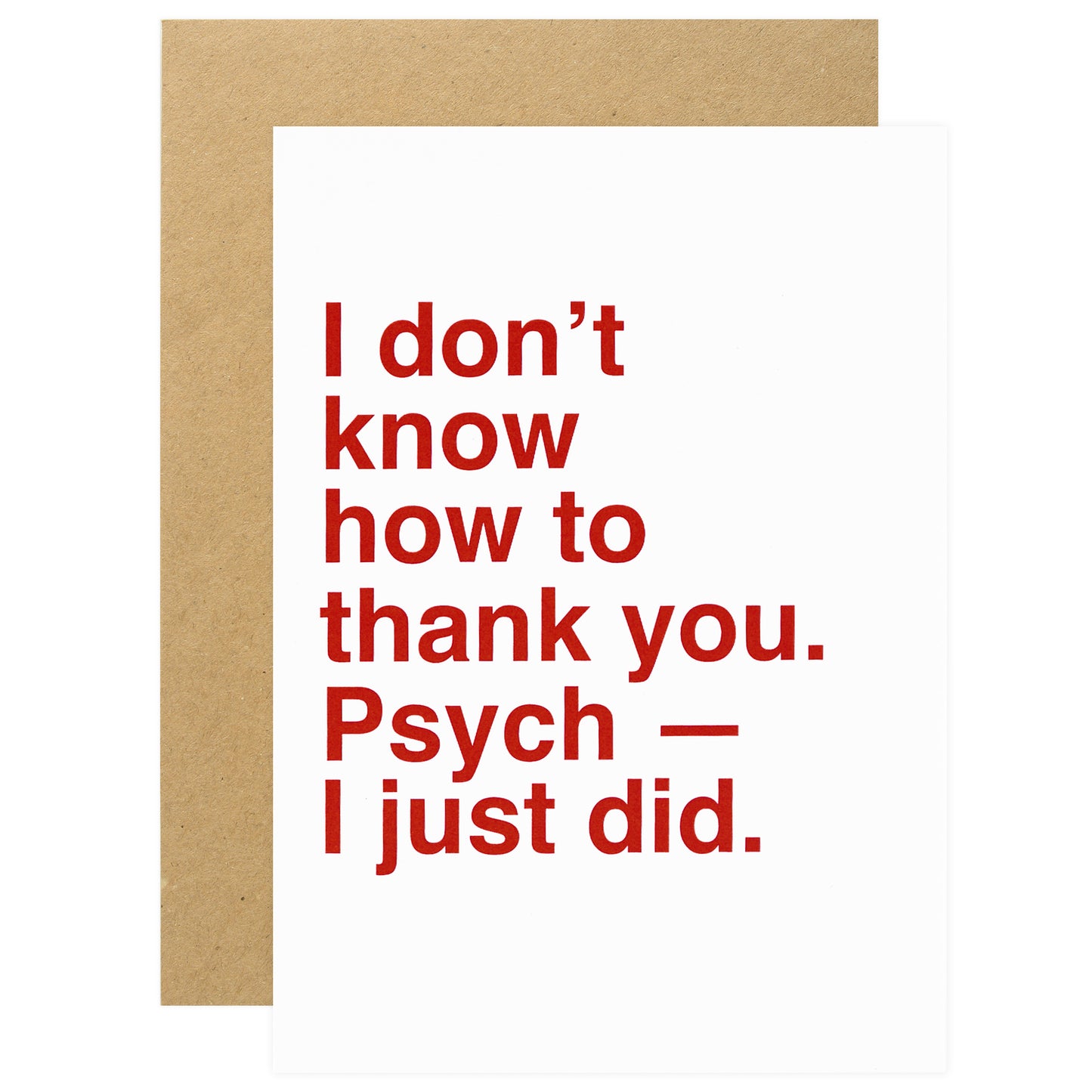 Sad Shop I Don't Know How to Thank You. Psych - I Just Did Greeting Card 