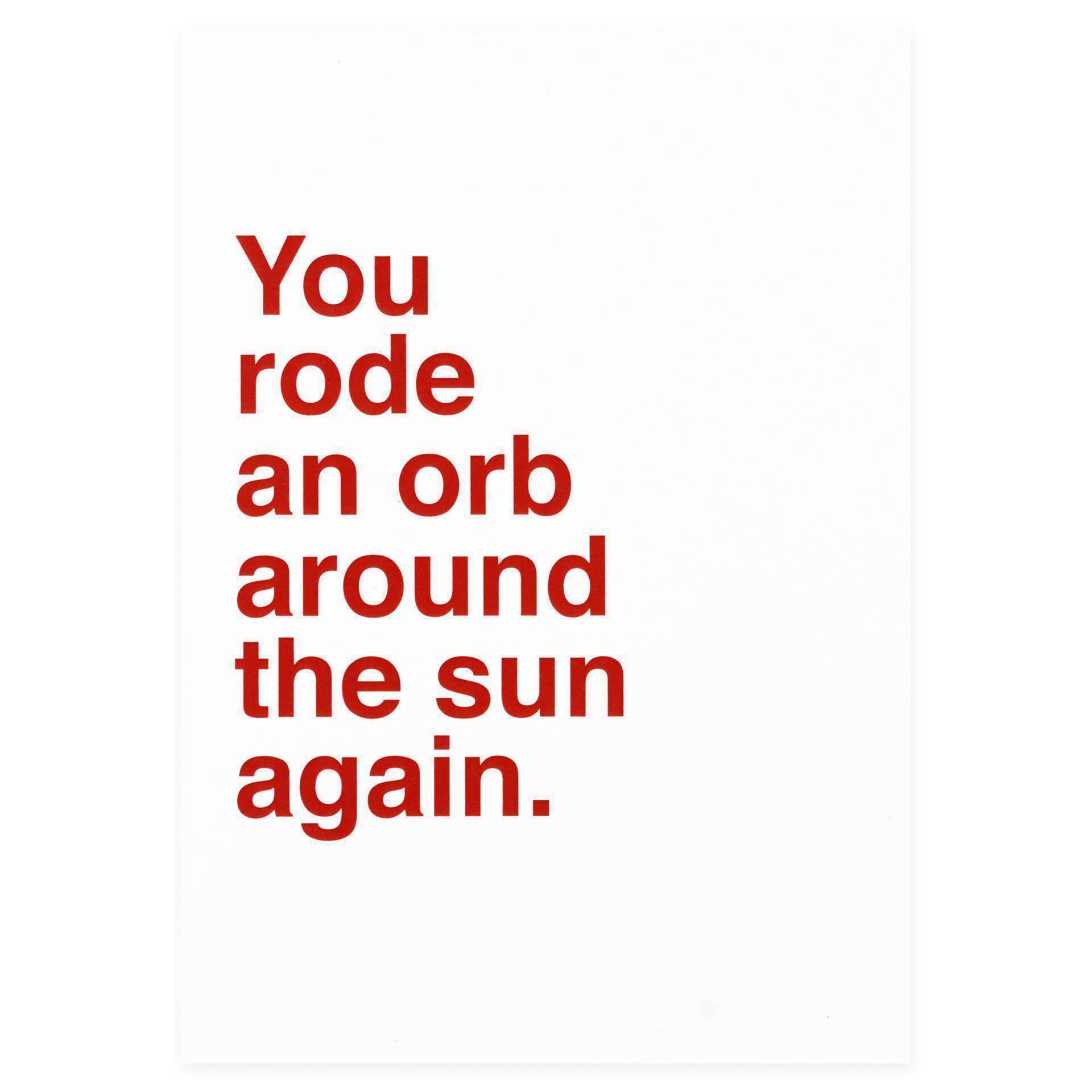 Sad Shop You Rode An Orb Around The Sun Again Birthday Card 