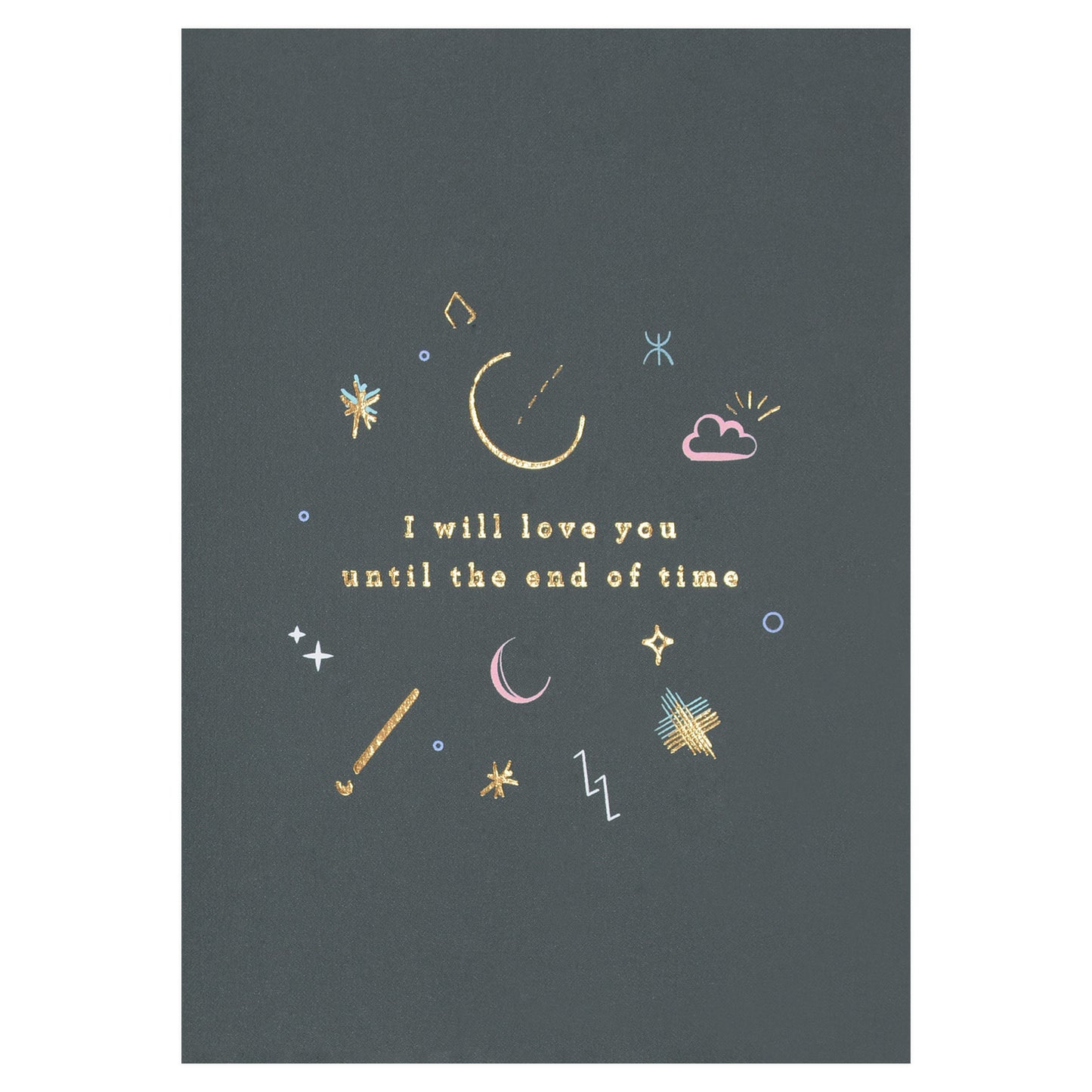 Type And Story I Will Love You Until the End of Time Greeting Card 
