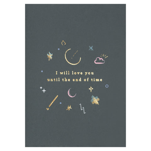 Type And Story I Will Love You Until the End of Time Greeting Card 