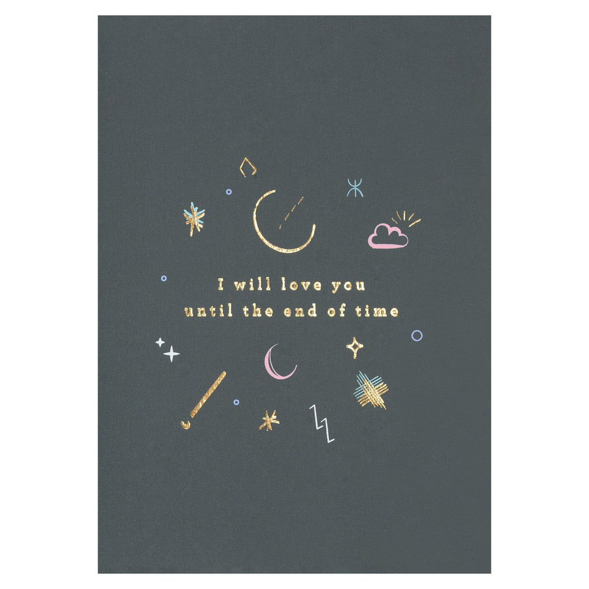Type And Story I Will Love You Until the End of Time Greeting Card 
