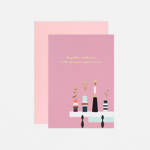 Type And Story Together With You is the Greatest Place to Be Greeting Card 