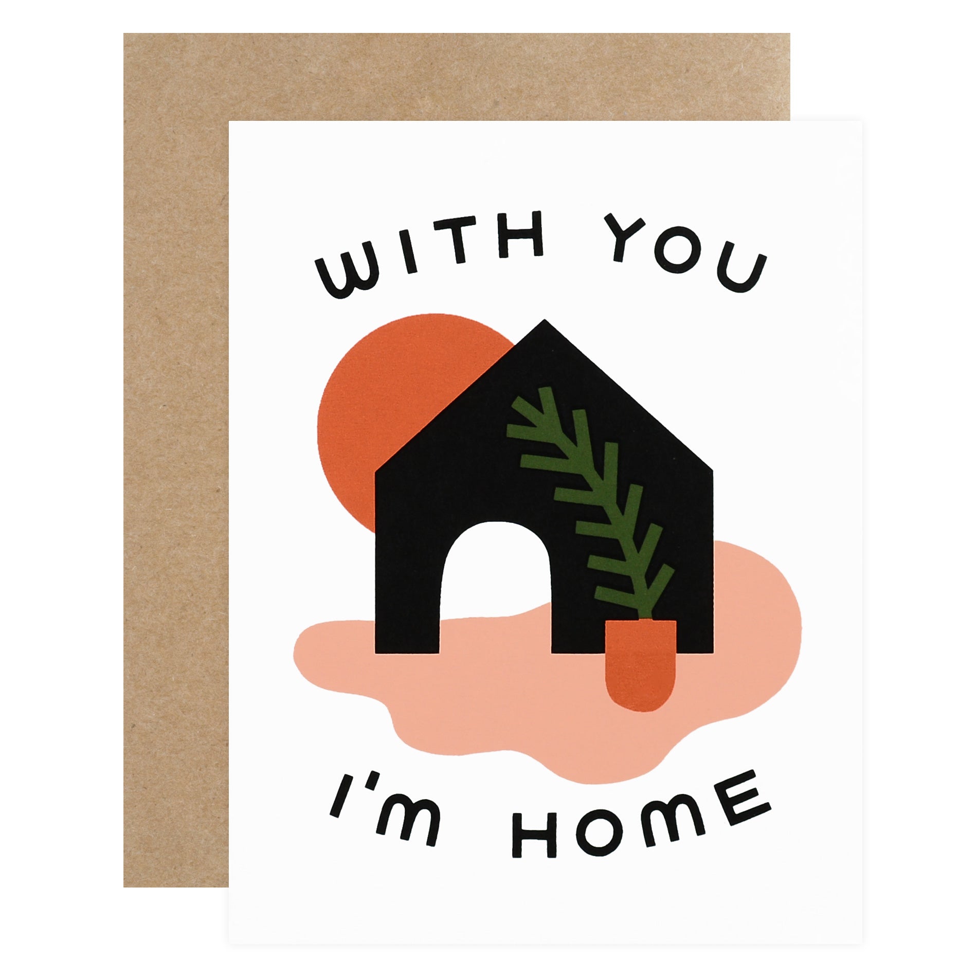 Worthwhile Paper With You I'm Home Greeting Card 