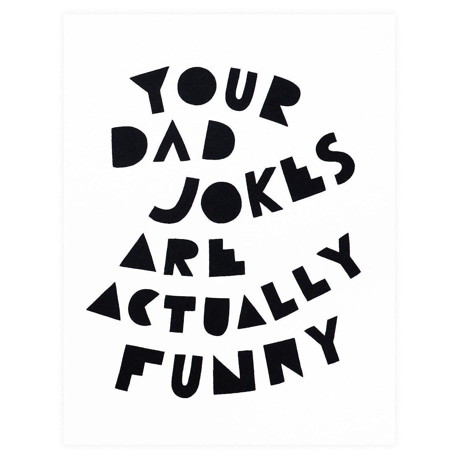 Worthwhile Paper Your Dad Jokes Are Funny Father's Day Card 